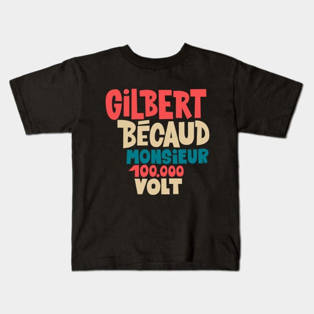 Gilbert Bécaud - Monsieur 100.000 Volt Kids T-Shirt by Boogosh